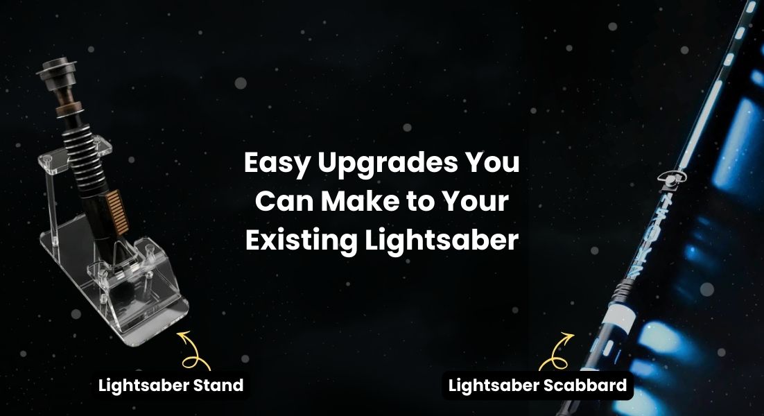 Easy Upgrades You Can Make to Your Existing Lightsaber